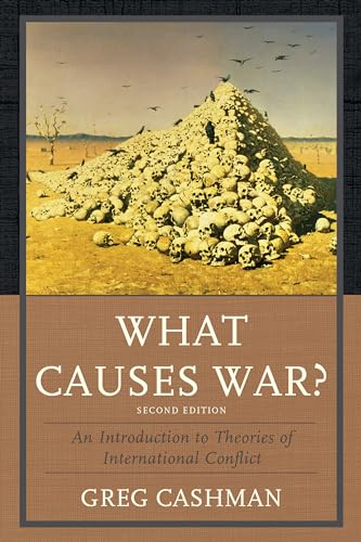 What Causes War?: An Introduction To Theories Of International Conflict